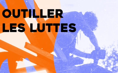 Rencontres Outiller les Luttes : nos intentions politiques